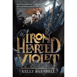 Iron Hearted Violet -- Kelly Barnhill